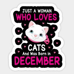 Just A Woman Who Loves Cats And Was Born In December Me You Sticker